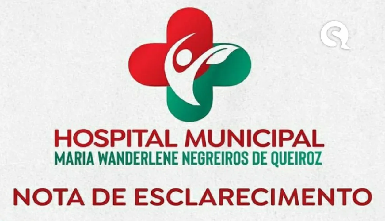 Nota de esclarecimento do Hospital Municipal Maria Wanderlene Negreiros de Queiroz
