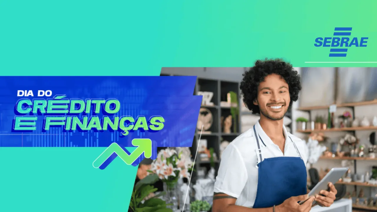 SEBRAE | Seminários de crédito e finanças: uma oportunidade para empreendedores cearenses
